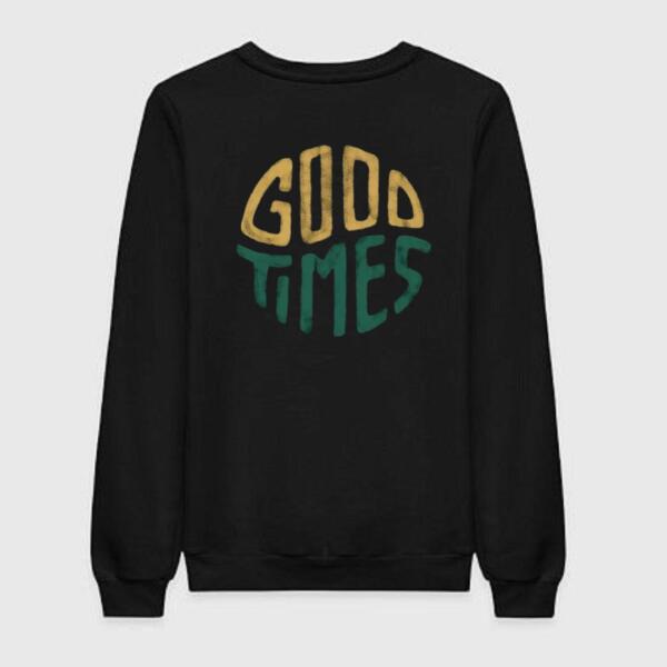 good times sweatshirt
