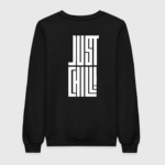 just chill sweatshirt