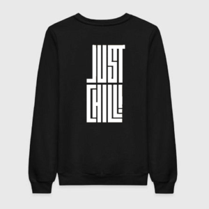 just chill sweatshirt