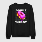 Donut Worry Sweatshirt