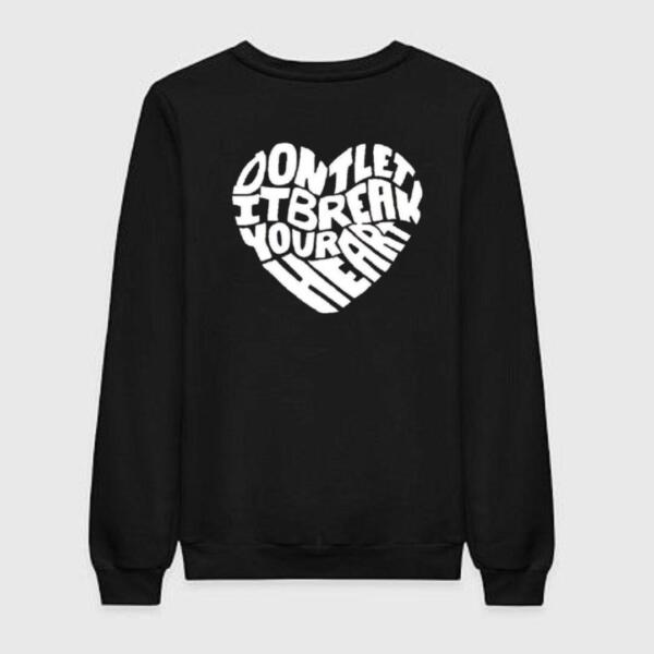 Don't Let It Break Your Heart Sweatshirt