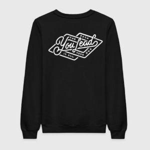 The Path You Lead Sweatshirt