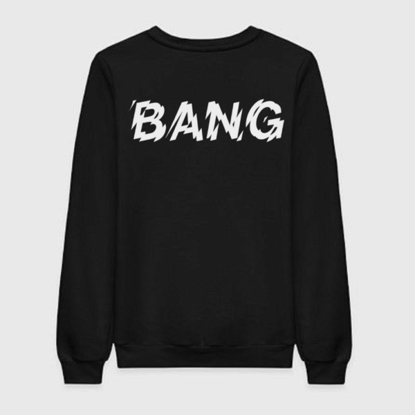 Bang Sweatshirt