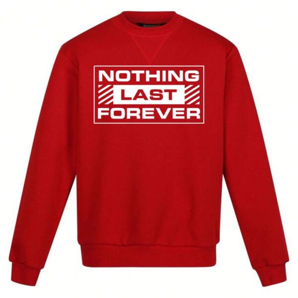 Nothing Last Forever Sweatshirt