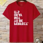 It's Okay Not To Be Perfect T-Shirt