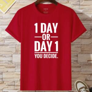 1 Day Or Day 1 You Decide T-Shirt