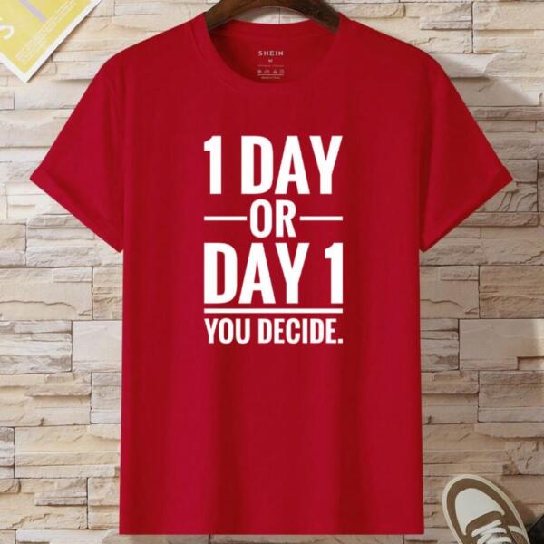 1 Day Or Day 1 You Decide T-Shirt