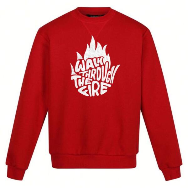 walk through the fire sweatshirt