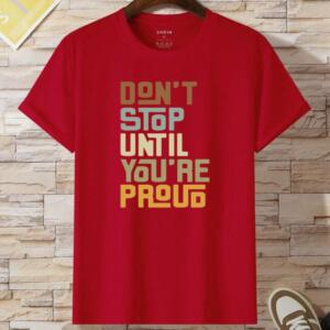 Don't Stop Until You're Proud T-Shirt