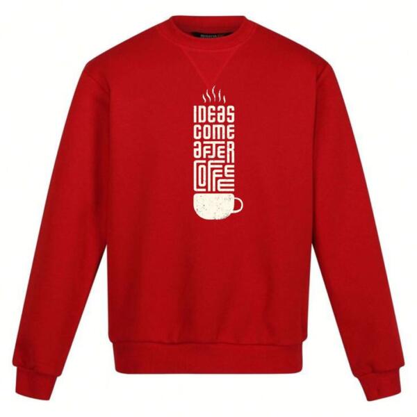 ideas come after coffee sweatshirt
