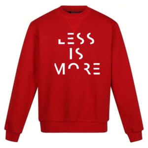 less is more sweatshirt