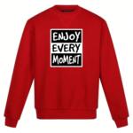 Enjoy Every Moment Sweatshirt