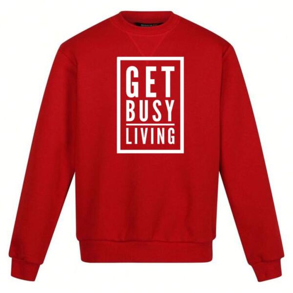 Get Busy Living Sweatshirt