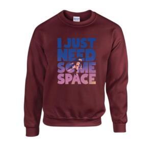 I Just Need Some Space Sweatshirt