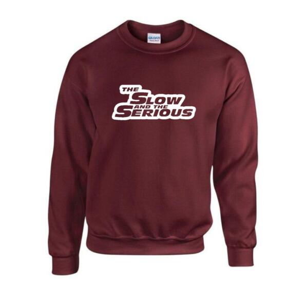 The Slow And The Serious Sweatshirt