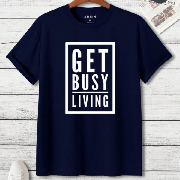 get busy living tshirt