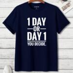 1 Day Or Day 1 You Decide T-Shirt
