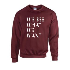we see what we want sweatshirt