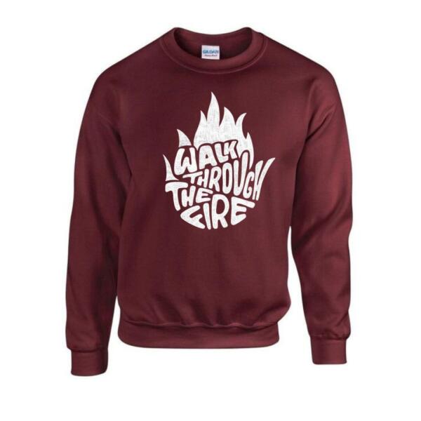 walk through the fire sweatshirt