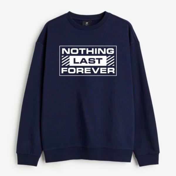 Nothing Last Forever Sweatshirt
