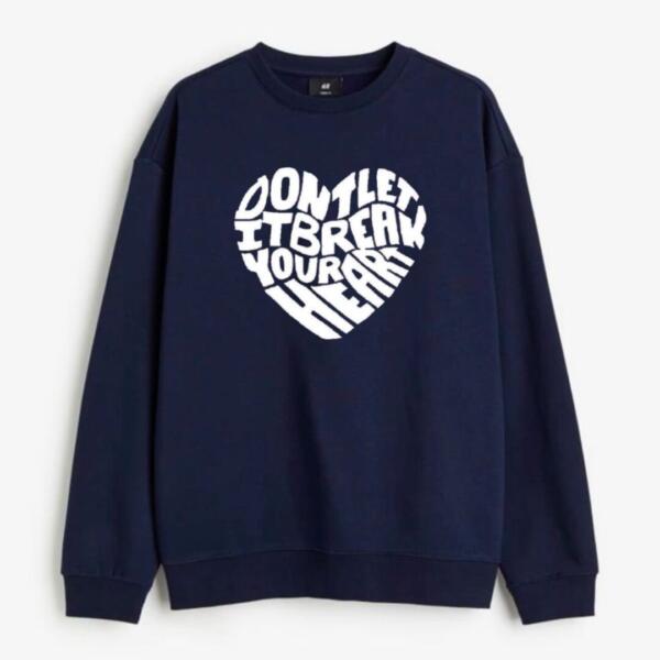 Don't Let It Break Your Heart Sweatshirt