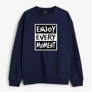 Enjoy Every Moment Sweatshirt