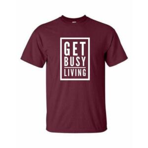get busy living tshirt