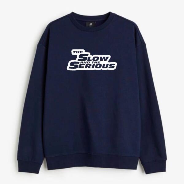 The Slow And The Serious Sweatshirt