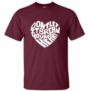 Don't Let It Break Your Heart T-Shirt