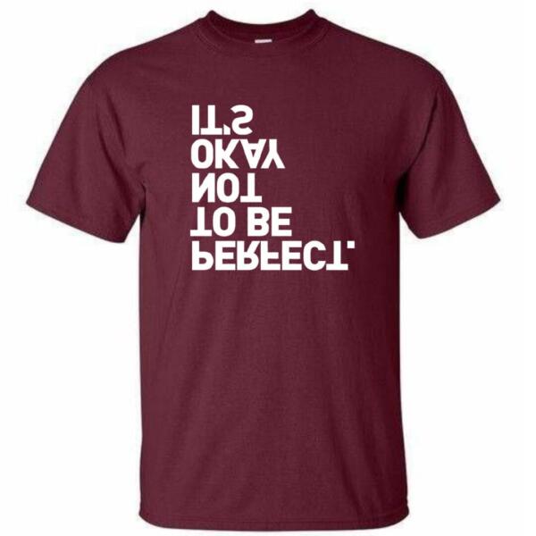 It's Okay Not To Be Perfect T-Shirt