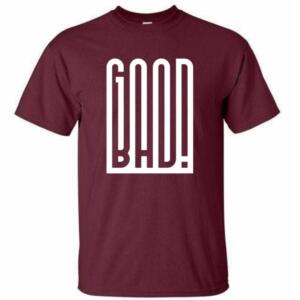 Good Or Bad T-Shirt