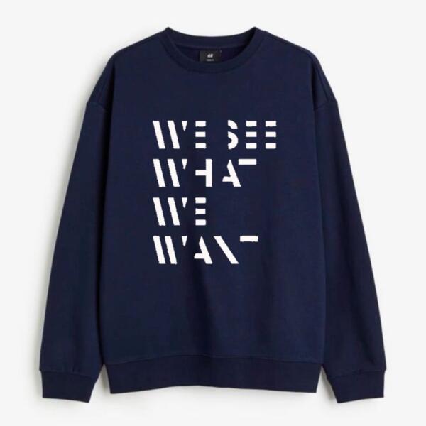 we see what we want sweatshirt