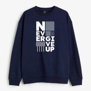 never give up sweatshirt