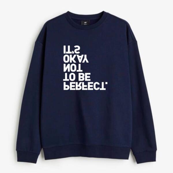 its okay not to be perfect sweatshirt