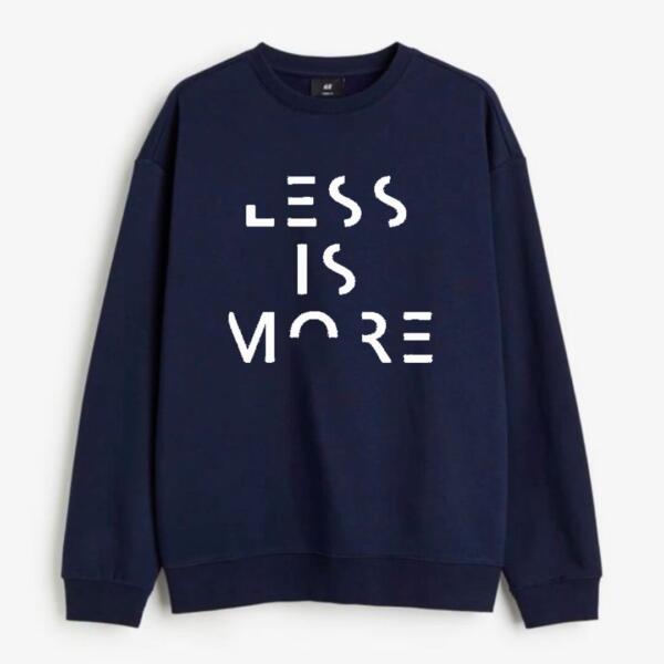 less is more sweatshirt