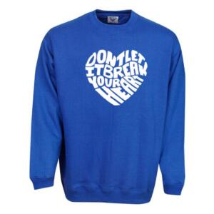 Don't Let It Break Your Heart Sweatshirt