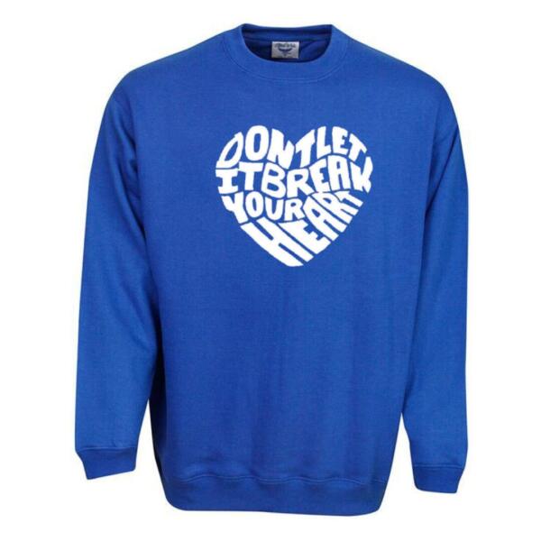 Don't Let It Break Your Heart Sweatshirt