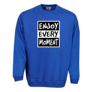Enjoy Every Moment Sweatshirt