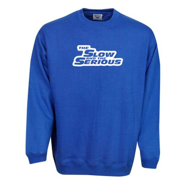 The Slow And The Serious Sweatshirt