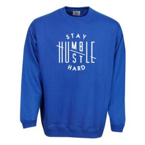Stay Humble Hustle Hard Sweatshirt