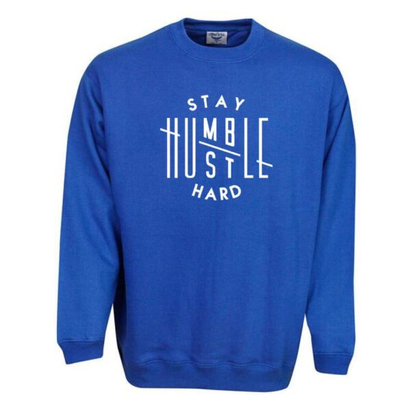 Stay Humble Hustle Hard Sweatshirt