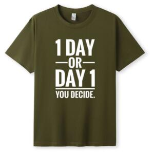 1 Day Or Day 1 You Decide T-Shirt