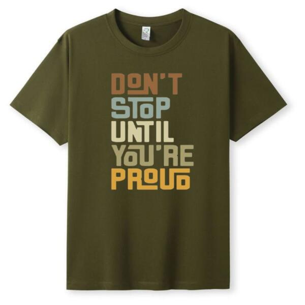 Don't Stop Until You're Proud T-Shirt