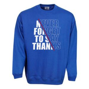 Never Forget To Say Thanks Sweatshirt