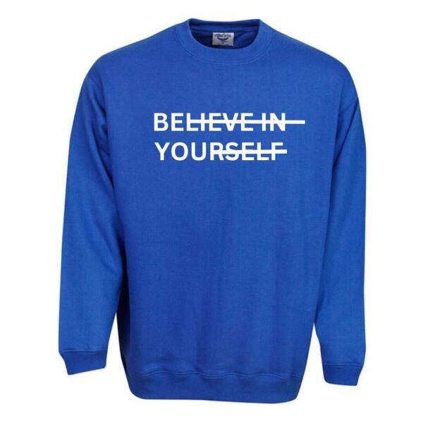 Believe In Yourself Sweatshirt