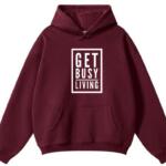 get busy living hoodie