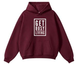 get busy living hoodie