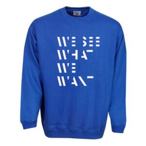 we see what we want sweatshirt