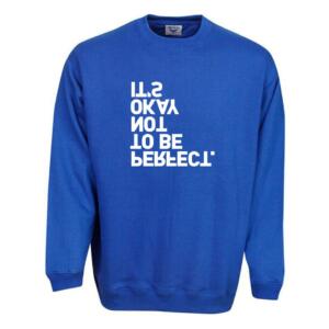 its okay not to be perfect sweatshirt