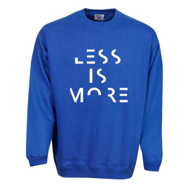 less is more sweatshirt